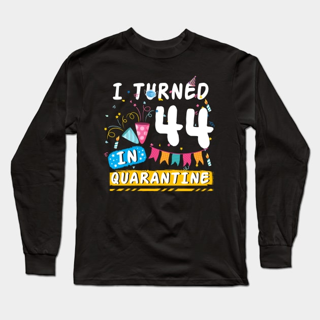 I Turned 44 In Quarantine,Quarantine Birthday Shirt, Quarantine Birthday Gift, Custom Birthday Quarantined Shirt, Kids Birthday Quarantine Long Sleeve T-Shirt by Everything for your LOVE-Birthday